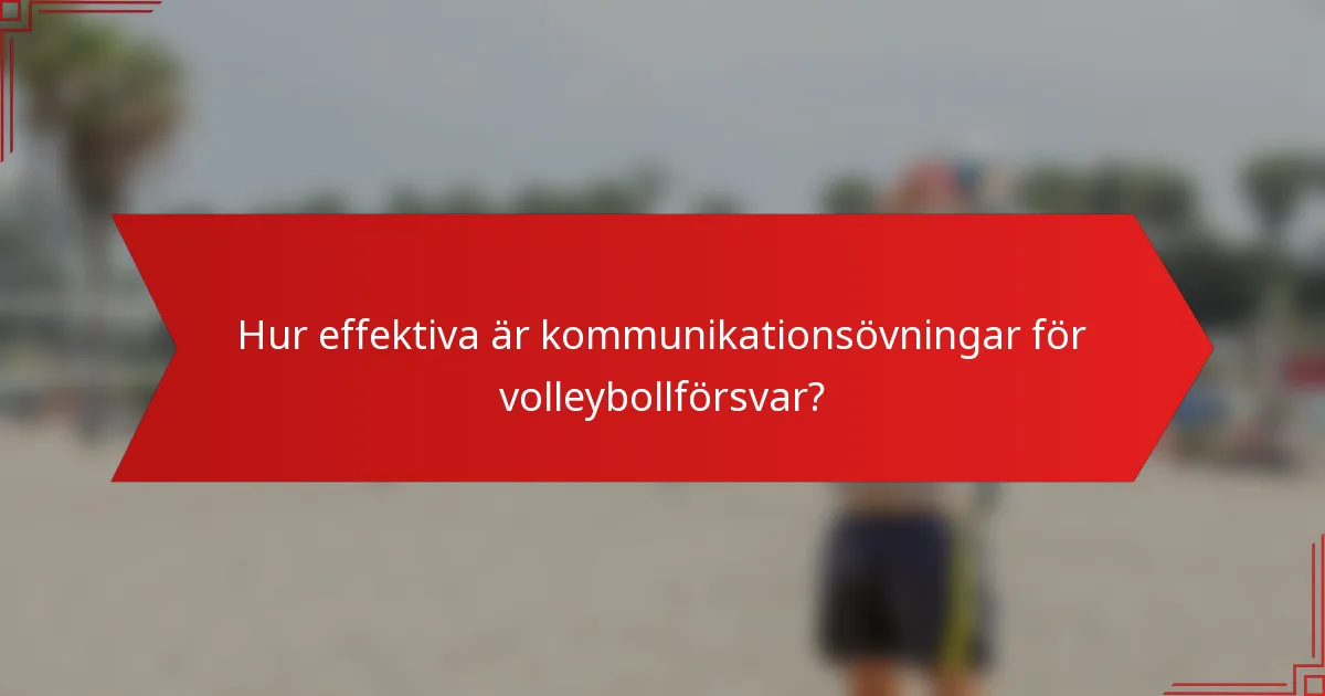 Hur effektiva är kommunikationsövningar för volleybollförsvar?