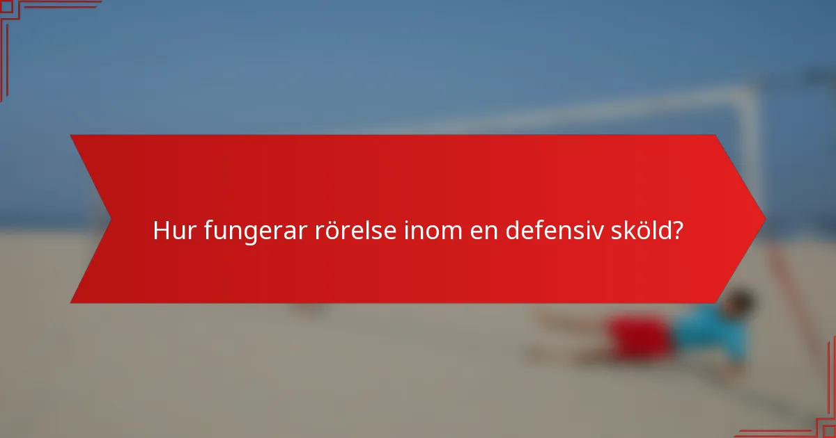 Hur fungerar rörelse inom en defensiv sköld?