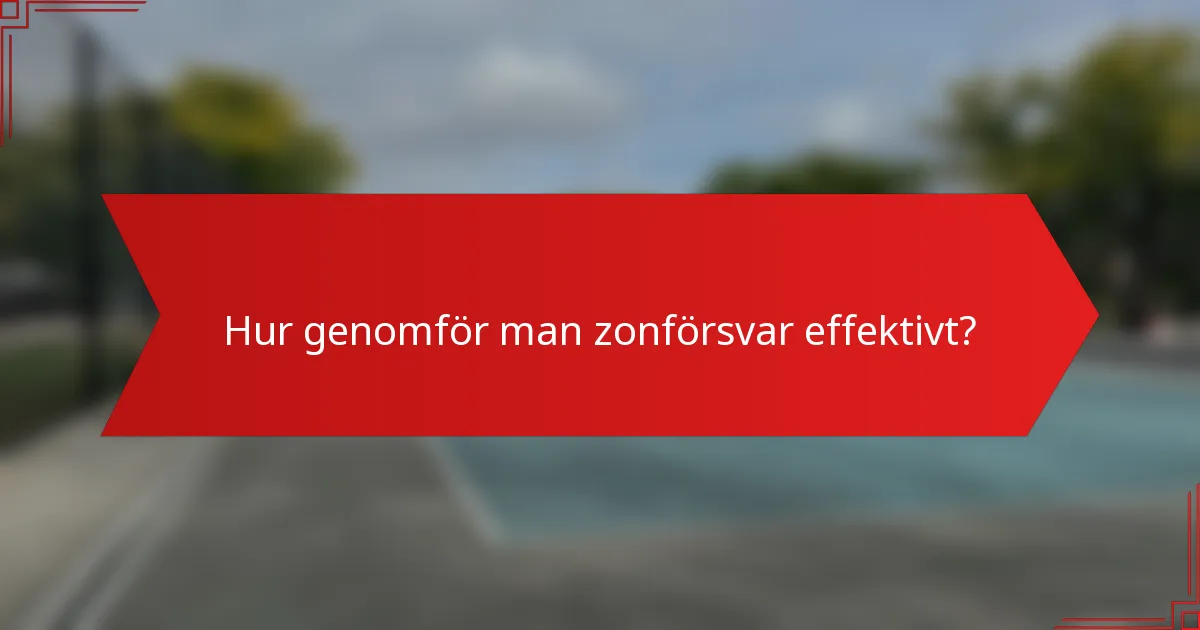 Hur genomför man zonförsvar effektivt?