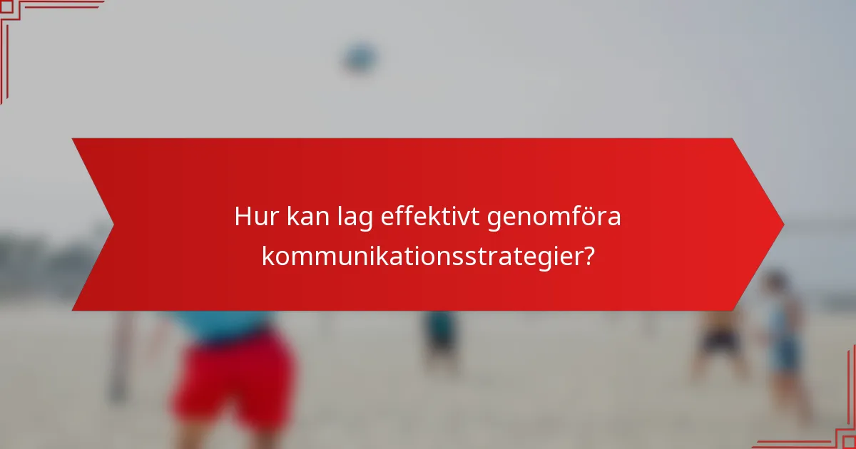 Hur kan lag effektivt genomföra kommunikationsstrategier?