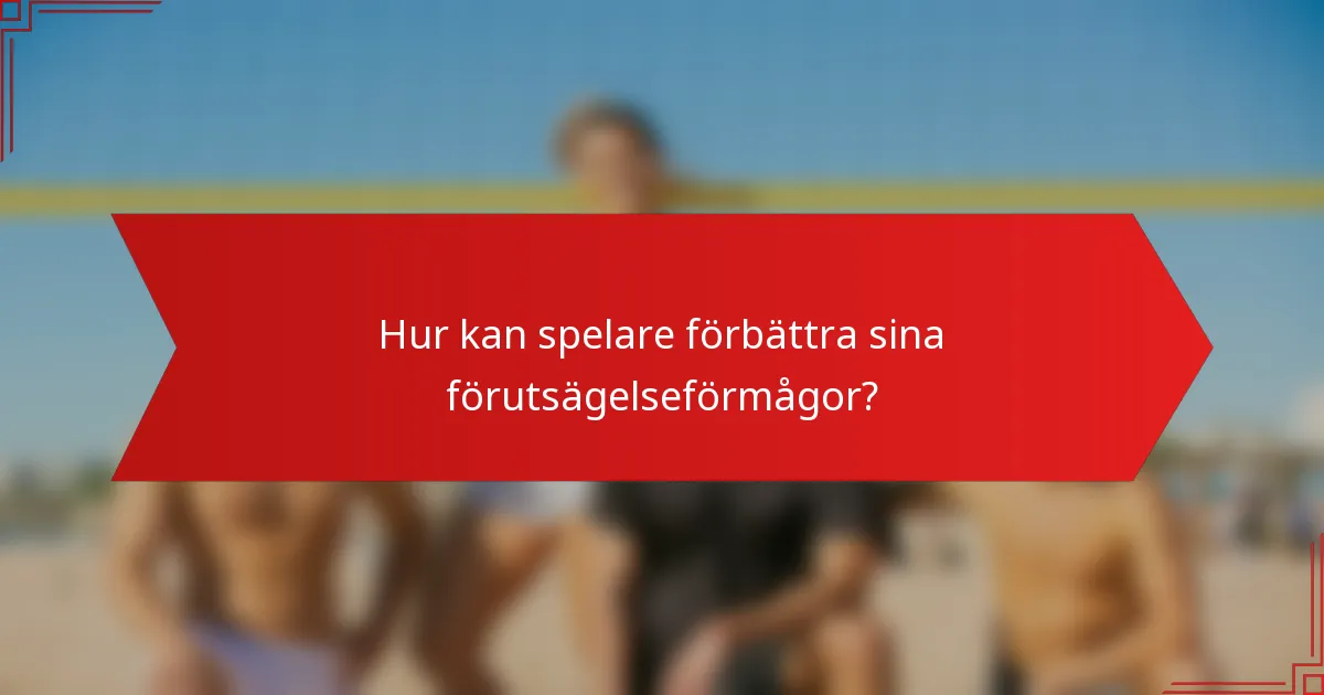 Hur kan spelare förbättra sina förutsägelseförmågor?