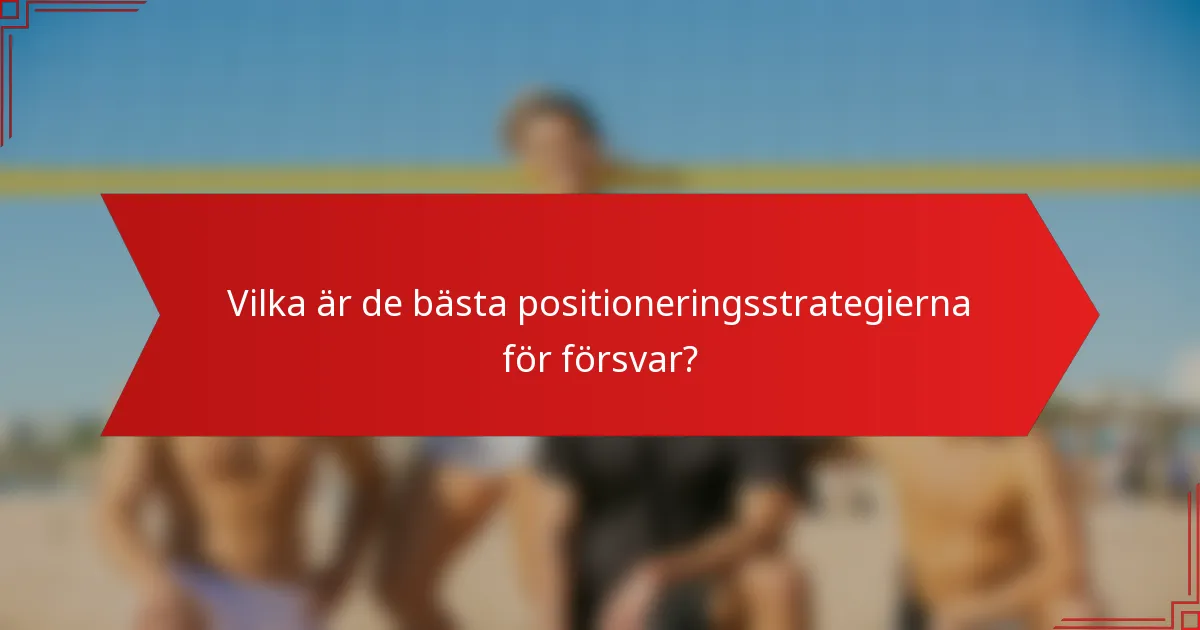 Vilka är de bästa positioneringsstrategierna för försvar?