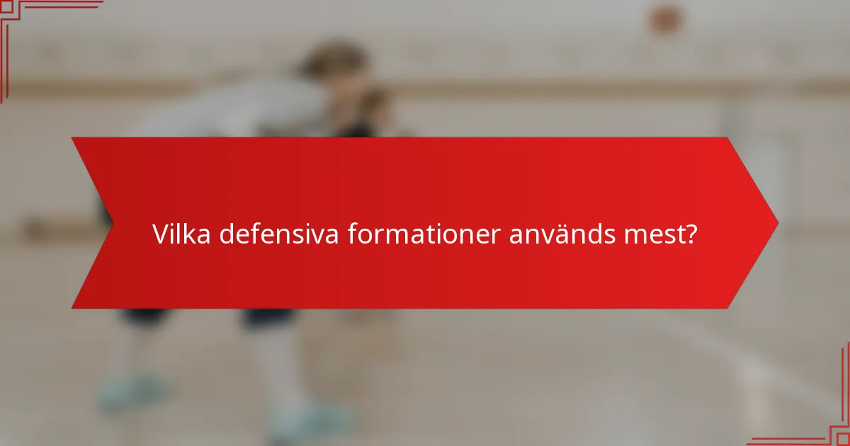 Vilka defensiva formationer används mest?