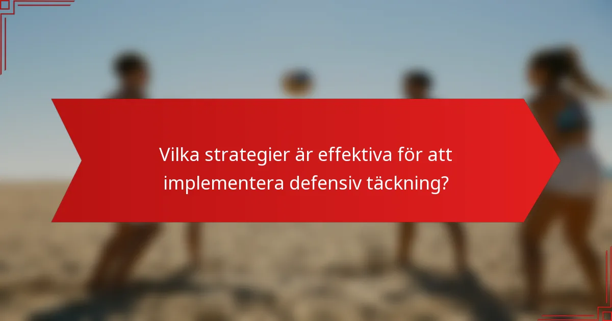 Vilka strategier är effektiva för att implementera defensiv täckning?